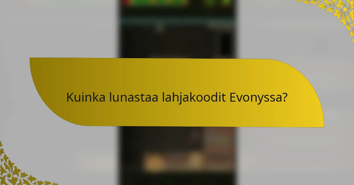 Kuinka lunastaa lahjakoodit Evonyssa?
