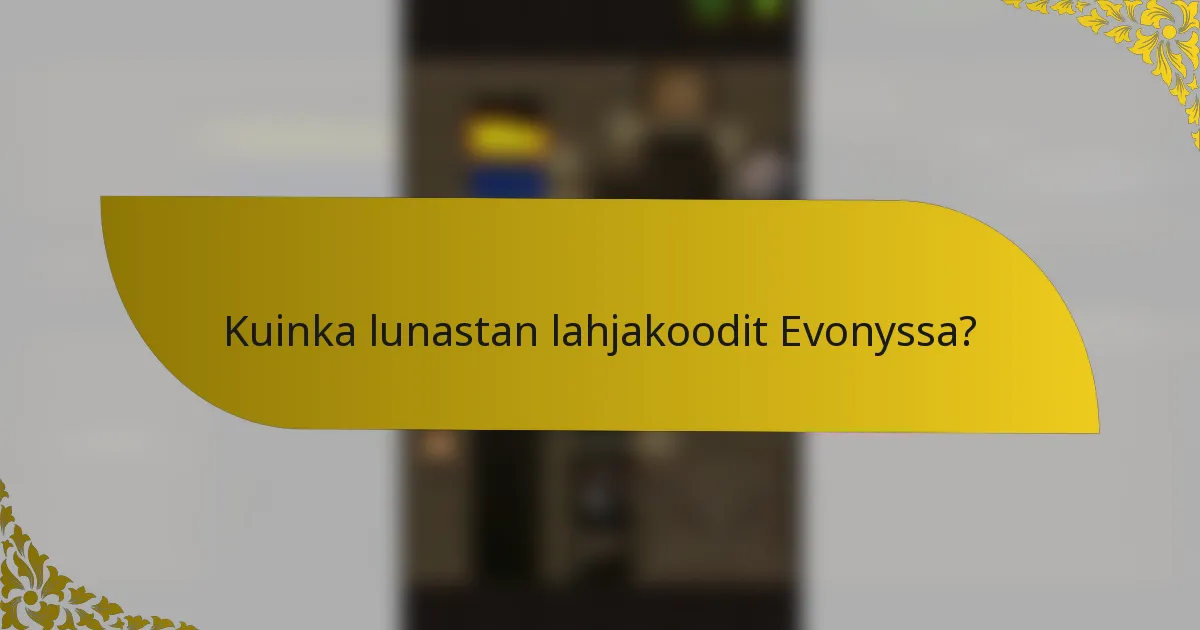 Kuinka lunastan lahjakoodit Evonyssa?