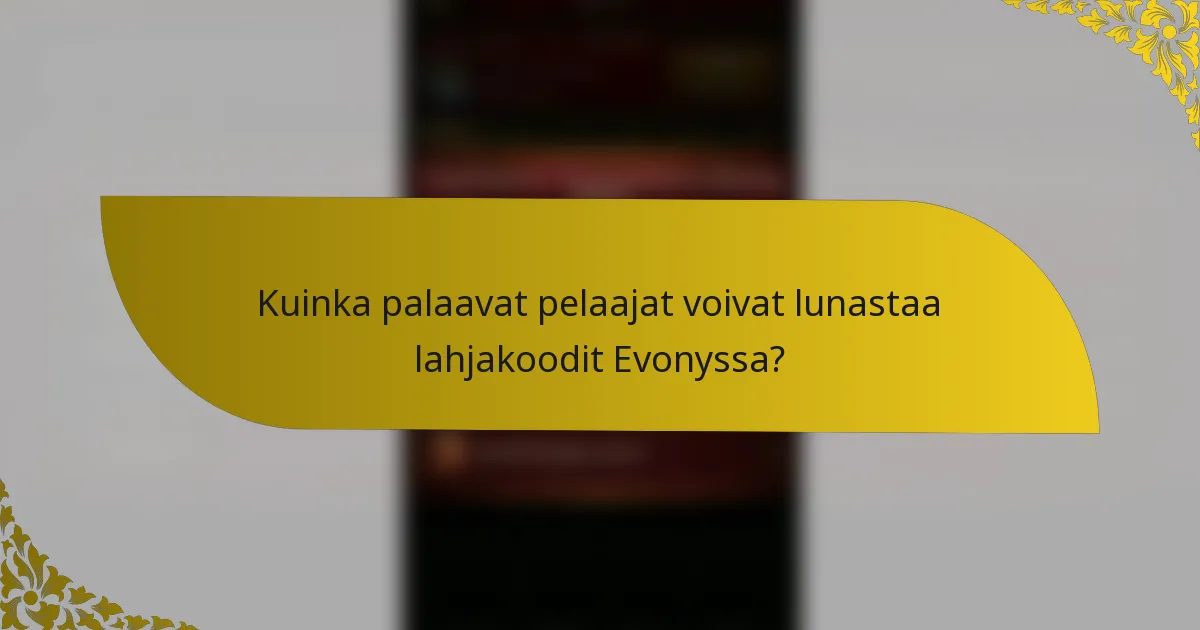 Kuinka palaavat pelaajat voivat lunastaa lahjakoodit Evonyssa?