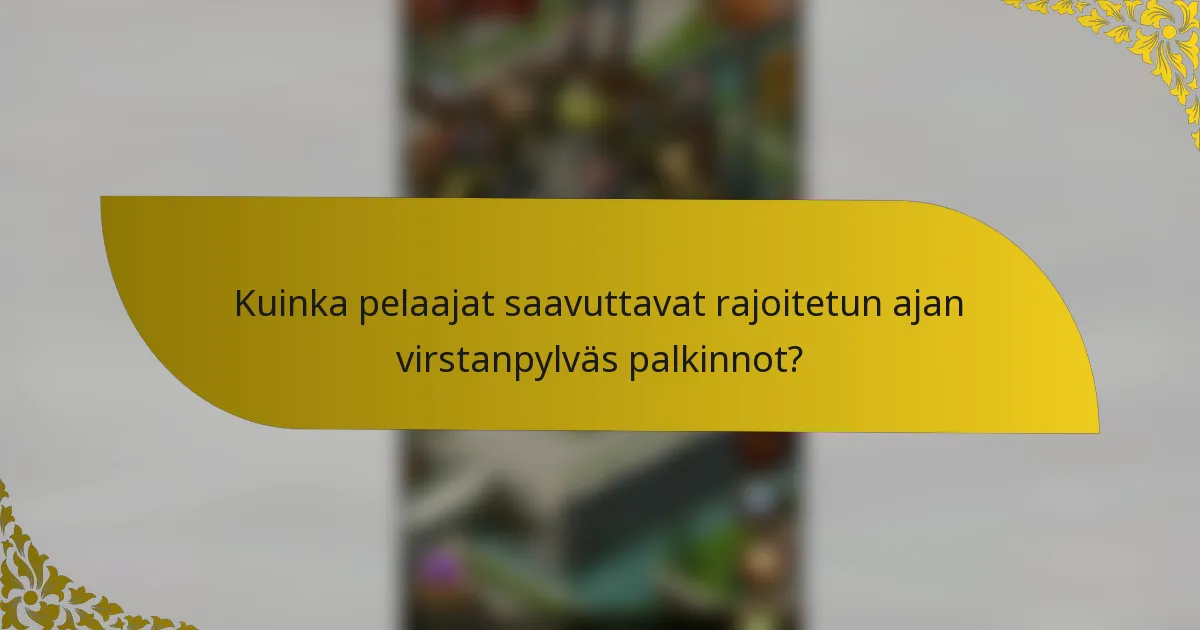 Kuinka pelaajat saavuttavat rajoitetun ajan virstanpylväs palkinnot?