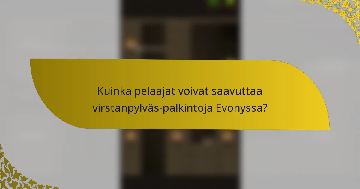 Kuinka pelaajat voivat saavuttaa virstanpylväs-palkintoja Evonyssa?