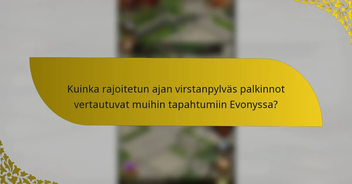 Kuinka rajoitetun ajan virstanpylväs palkinnot vertautuvat muihin tapahtumiin Evonyssa?