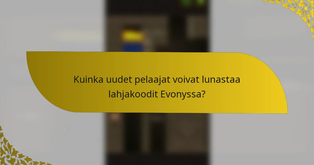 Kuinka uudet pelaajat voivat lunastaa lahjakoodit Evonyssa?