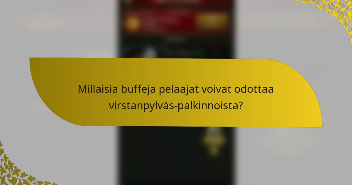 Millaisia buffeja pelaajat voivat odottaa virstanpylväs-palkinnoista?