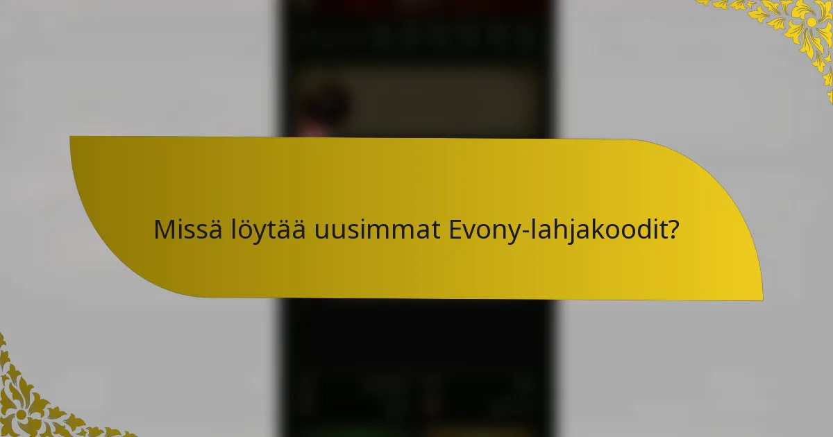 Missä löytää uusimmat Evony-lahjakoodit?