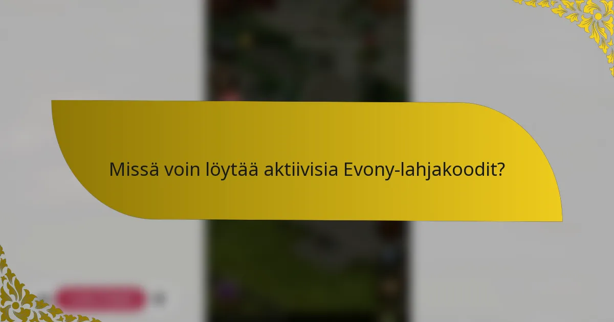Missä voin löytää aktiivisia Evony-lahjakoodit?