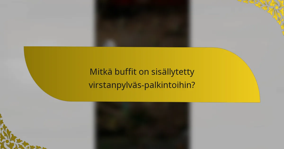 Mitkä buffit on sisällytetty virstanpylväs-palkintoihin?