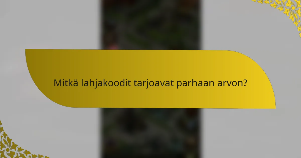 Mitkä lahjakoodit tarjoavat parhaan arvon?