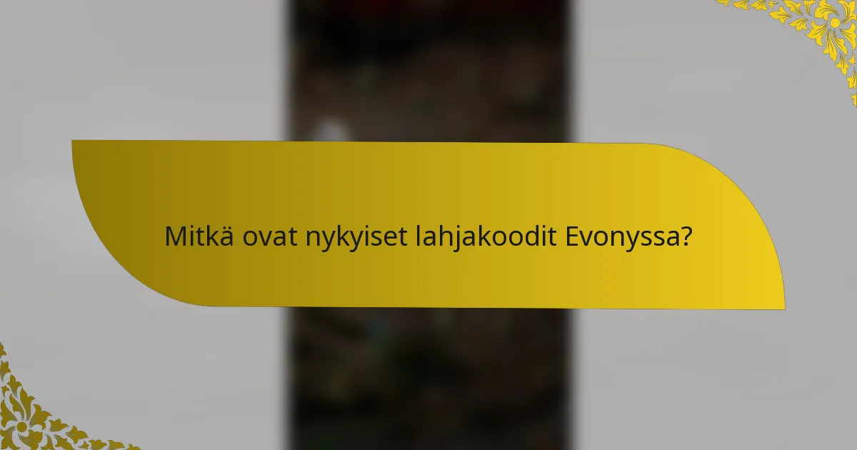 Mitkä ovat nykyiset lahjakoodit Evonyssa?