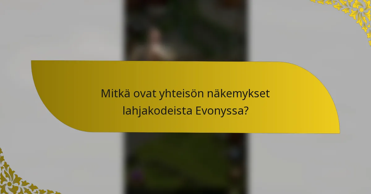 Mitkä ovat yhteisön näkemykset lahjakodeista Evonyssa?