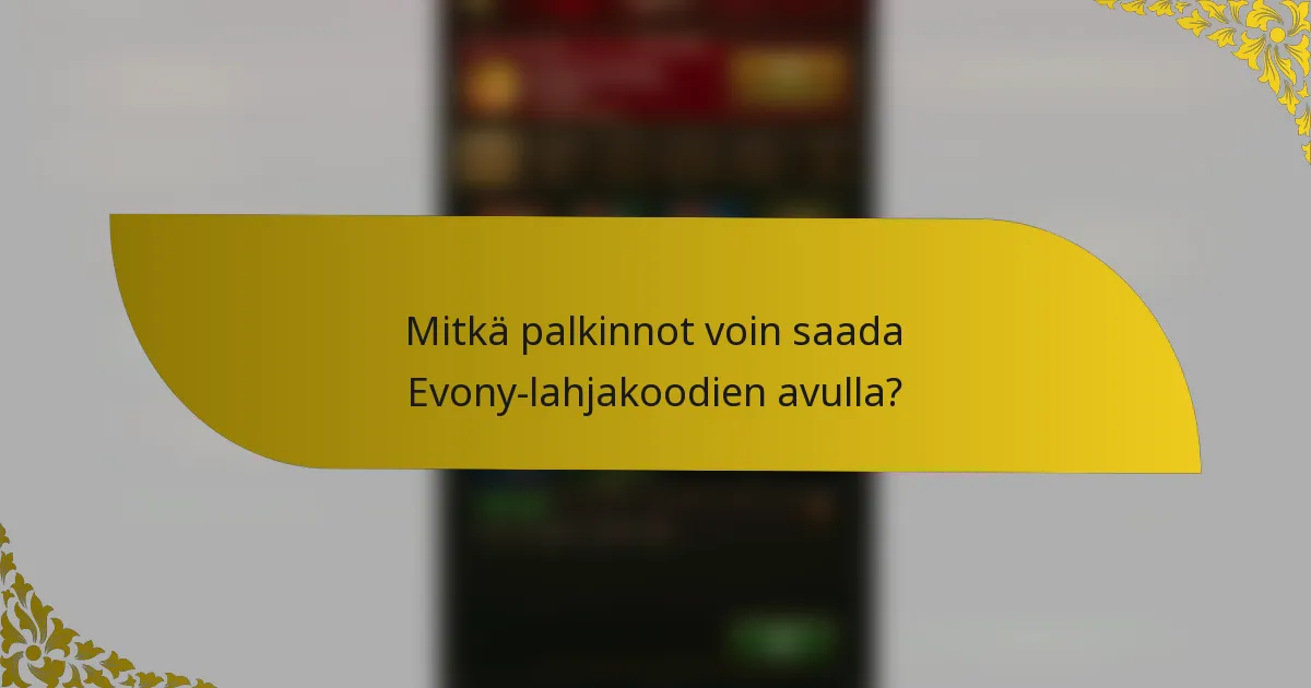 Mitkä palkinnot voin saada Evony-lahjakoodien avulla?